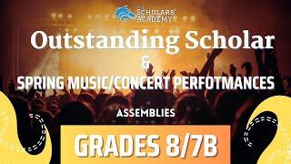 Grades 8/7B Outstanding Scholar Assembly & Spring Music/Concert Performances