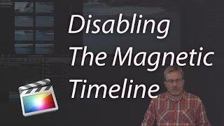 Turn off The Magnetic Timeline in Final Cut Pro