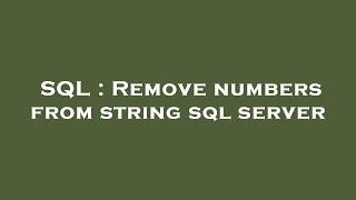 SQL : Remove numbers from string sql server