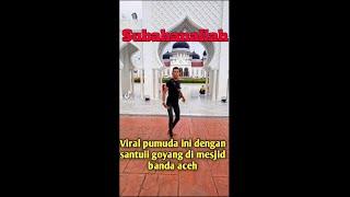 Viral pemuda ini goyang tiktok di mesjid baitulrahman banda aceh