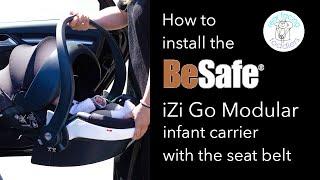 How to install the BeSafe iZi Go Modular infant carrier car seat with the seat belt