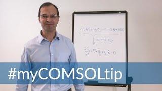 My COMSOL Tip: Typing in Equations for Chemical Reactions