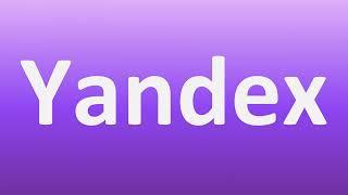 Yandex Pronunciation | Russian Search Engine