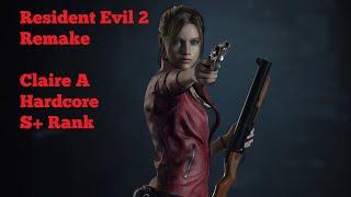 [PC] Resident Evil 2 Remake - Claire A (Hardcore | S+ Rank) Playthrough