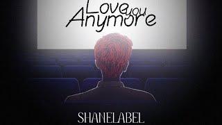 SHANELABEL - Love You Anymore (Prod By Saka Ayumu)