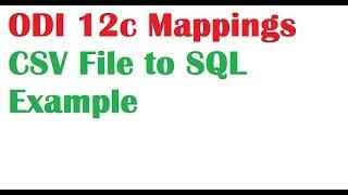 ODI 12c Tutorial Lesson 8 for Loading Data from Flat File (csv) to Table using ODI Mapping