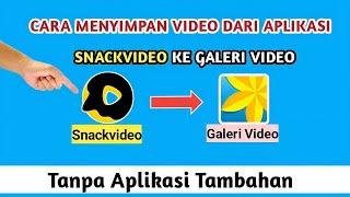 Cara Menyimpan Video Dari Aplikasi Snackvideo ke Galeri Video