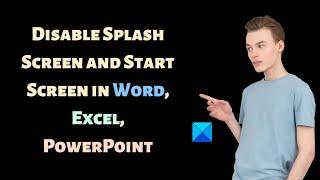 Disable Splash Screen and Start Screen in Word, Excel, PowerPoint