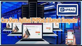 TUTORIAL PHPRAD - SHARE APLIKASI PHPRAD KE BANYAK KOMPUTER MEMBUAT APLIKASI TANPA CODING