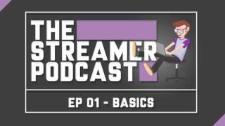 EP01 - Basics - The Streamer podcast