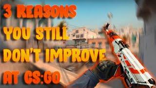 CS:GO Tips & Tricks | 3 Reasons You Are Still Not Improving