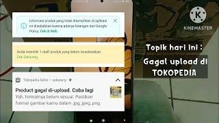 Tidak bisa gagal upload produk di tokopedia? Ini solusinya! Mudah Gampang Simpel.