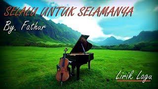 SELALU UNTUK SELAMANYA (LIRIK) By. FATHUR