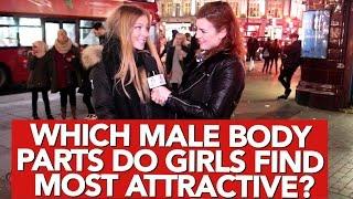 Which male body parts do girls find most attractive?
