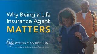 Why Being a Life Insurance Agent Matters at Western & Southern Life