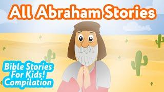 Stories of Abraham - Bible Stories For Kids! (Compilation)