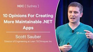 10 Opinions For Creating More Maintainable .NET Apps - Scott Sauber - NDC Sydney 2024