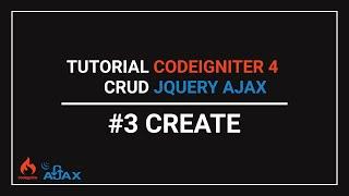 3. CREATE  - Tutorial CRUD using jQuery AJAX in CodeIgniter 4