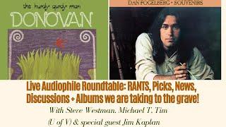 Live Audiophile Roundtable: RANTS, Picks, News, Discussions + Albums we are taking to the grave!