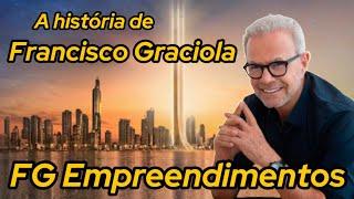 Francisco Graciola e a Incrível História da FG Empreendimentos e os Maiores Edifícios do Brasil.