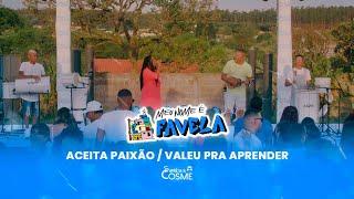 Samba de Cosme - Aceita Paixão / Valeu Pra Aprender (Meu Nome é Favela)