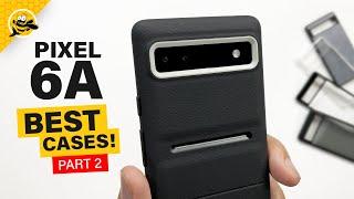 Google Pixel 6A - BEST CASES AVAILABLE! (Part 2)