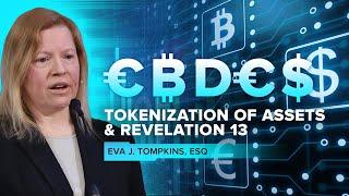CBDCs. Tokenization of Assets & Revelation 13 - Eva Tompkins