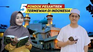 5 PONDOK PESANTREN TERBAIK DI INDONESIA DENGAN FASILITAS TERMEWAH 2021