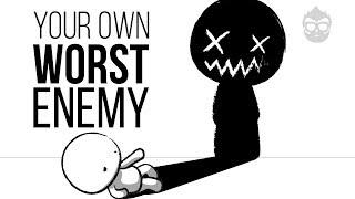 Your Own Worst Enemy