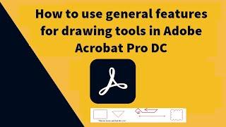 How to use general features for drawing tools in Adobe Acrobat Pro DC