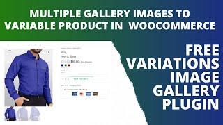 How To Add Multiple Product Images To Variables In WooCommerce | Variations Image Gallery Plugin