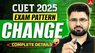 CUET 2025 EXAM PATTERN Changed  Complete Details