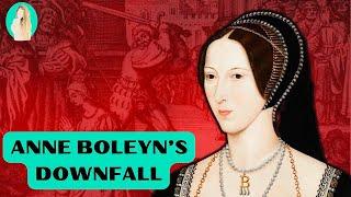 The Real Story of Anne Boleyn's Scandalous Downfall