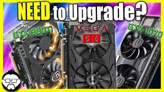 UPGRADE REQUIRED? GTX 980Ti, GTX 1070, & Vega 56 In 2023