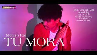 Manish Raj: Tu Mora (Official Music Video) | imanishraaj