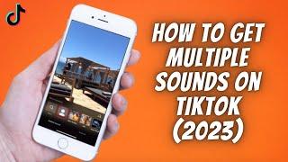 How To Get MULTIPLE SOUNDS On TikTok  Add 2 Sounds Or More To One Tik Tok Video!