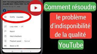 Comment résoudre le problème d'indisponibilité de la qualité YouTube