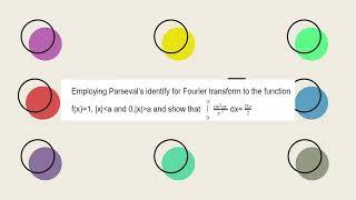 Parseval’s - Fourier transform  f(x)=1, |x| lt a, show integral 0 to ∞  sin^2 ax/ x^2 dx =πa/2