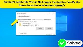 Fix Can't delete file This is No Longer located in c Verify the item's location in Windows 10/11/8/7