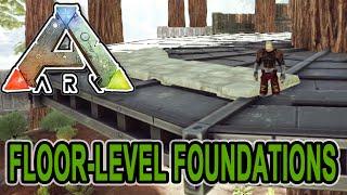 ARK: Survival Evolved - FLOOR-LEVEL FOUNDATIONS TUTORIAL!