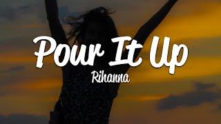 Rihanna - Pour It Up (Lyrics)