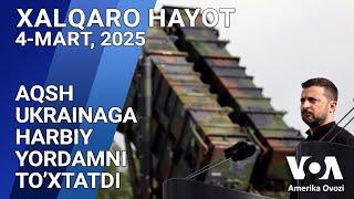 Xalqaro hayot - 4-mart, 2025-yil - AQSh Ukrainaga harbiy yordamni to’xtatdi