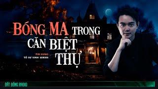 BÓNG MA TRONG CĂN BIỆT THỰ - Series truyện ma pháp sư "Tổ Sư Vinh" P3