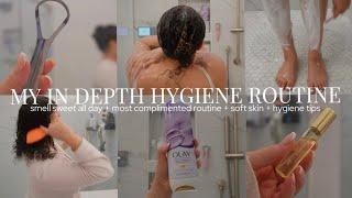 MY IN DEPTH HYGIENE ROUTINE| smell sweet all day + incredibly soft skin + feminine hygiene tips!