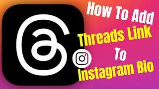 How To Add Threads To Instagram Bio  || Threads Link In Instagram Bio ..! [2023]