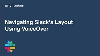 Navigating Slack with VoiceOver | A11y Tutorials | Slack