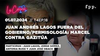 La Cocina | Juan Andrés Lagos fuera del Gobierno/Permisología: Marcel contra Gazitúa