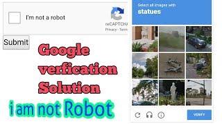 How to verify Google verfication I am not Robot