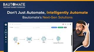 Intelligently Automate Your Business Processes with Bautomate’s Next Gen Solutions