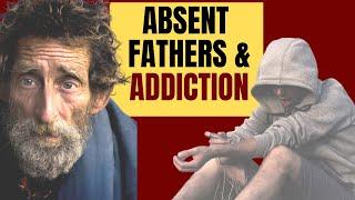 Alcoholism & An Absent Father's Effect on A Son's Addiction